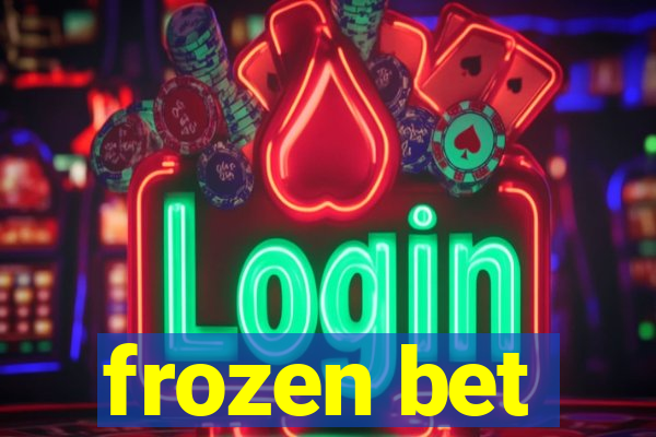 frozen bet